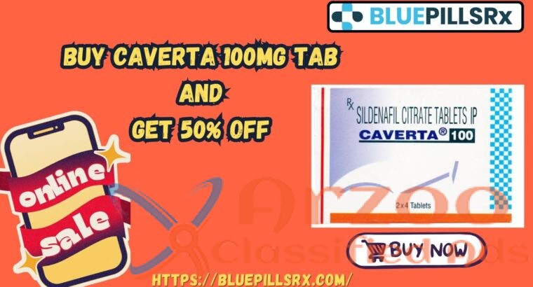 Caverta 100mg Tab: Save 50% Off – Limited Time Off