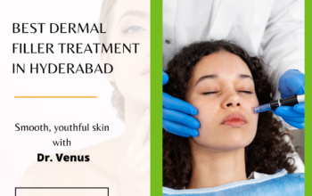 Best Dermal Filler Treatment in Hyderabad